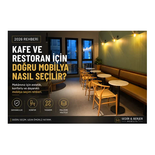 Kafe ve Restoran İçin Doğru Mobilya Nasıl Seçilir? (2026 Rehberi)