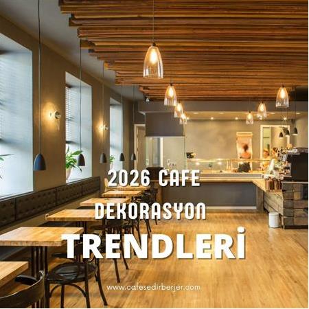 2026 Cafe Dekorasyon Trendleri: Modern ve Dikkat Çeken Mekânlar İçin İlham Veren Fikirler