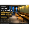 Kafe ve Restoran İçin Doğru Mobilya Nasıl Seçilir? (2026 Rehberi)